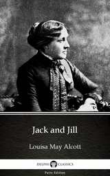Jack and Jill by Louisa May Alcott (Illustrated) -  LOUISA MAY ALCOTT