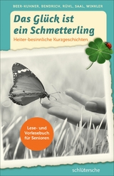 Das Gl&uuml;ck ist ein Schmetterling - Ir&eacute;n Beer-Kuhner, Katrin Bendrich, Martina R&uuml;hl, Bernd Saal, Susann Winkler