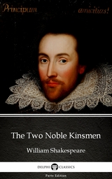 Two Noble Kinsmen by William Shakespeare (Illustrated) -  William Shakespeare