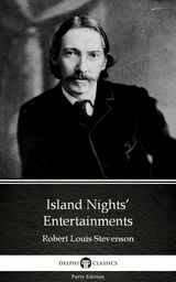Island Nights' Entertainments by Robert Louis Stevenson (Illustrated) -  Robert Louis Stevenson