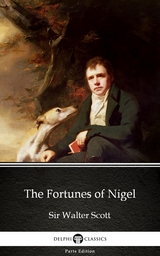 Fortunes of Nigel by Sir Walter Scott (Illustrated) -  Sir Walter Scott