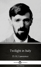 Twilight in Italy by D. H. Lawrence (Illustrated) -  D. H. Lawrence