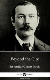 Beyond the City by Sir Arthur Conan Doyle (Illustrated) -  Sir Arthur Conan Doyle