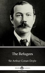 Refugees by Sir Arthur Conan Doyle (Illustrated) -  Sir Arthur Conan Doyle