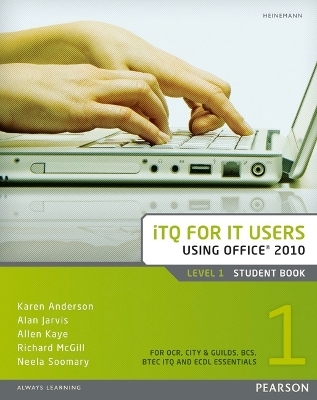ITQ for IT Users Level 1 Student Book Office 2010 - Alan Jarvis, Neela Soomary, Richard McGill, Karen Anderson, Allen Kaye