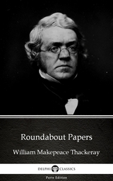 Roundabout Papers by William Makepeace Thackeray (Illustrated) -  William Makepeace Thackeray
