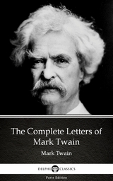 Complete Letters of Mark Twain by Mark Twain (Illustrated) -  Mark Twain