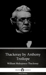 Thackeray by Anthony Trollope (Illustrated) -  Anthony Trollope