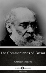 Commentaries of Caesar by Anthony Trollope (Illustrated) -  Anthony Trollope