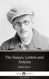 Essays, Letters and Articles by James Joyce (Illustrated) -  James Joyce