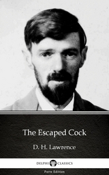 Escaped Cock by D. H. Lawrence (Illustrated) -  D. H. Lawrence