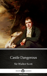 Castle Dangerous by Sir Walter Scott (Illustrated) -  Sir Walter Scott