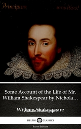 Some Account of the Life of Mr. William Shakespear by Nicholas Rowe (Illustrated) -  William Shakespeare