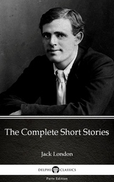 Complete Short Stories by Jack London (Illustrated) -  Jack London