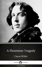 Florentine Tragedy by Oscar Wilde (Illustrated) -  Oscar Wilde
