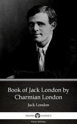 Book of Jack London by Charmian London (Illustrated) -  Charmian London