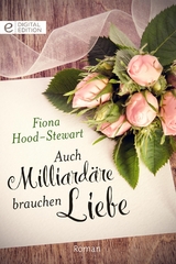 Auch Milliard&auml;re brauchen Liebe - Fiona Hood-Stewart