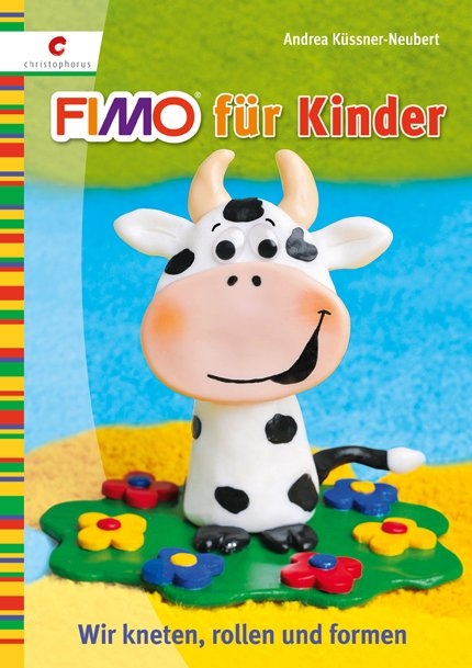 Fimo f&uuml;r Kinder - Andrea K&uuml;ssner-Neubert