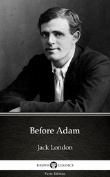 Before Adam by Jack London (Illustrated) -  Jack London