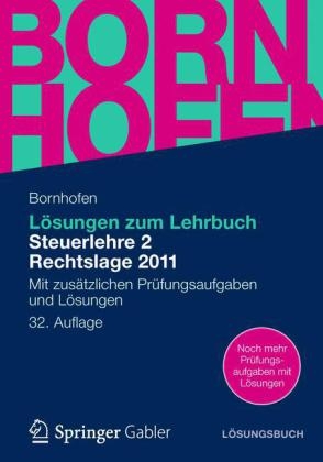 L&ouml;sungen zum Lehrbuch Steuerlehre 2 Rechtslage 2011 - Manfred Bornhofen, Martin Bornhofen