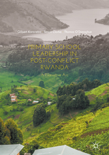 Primary School Leadership in Post-Conflict Rwanda - Gilbert Karareba, Simon Clarke, Thomas O'Donoghue