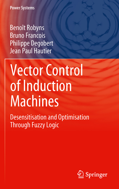 Vector Control of Induction Machines - Beno&icirc;t Robyns, Bruno Francois, Philippe Degobert, Jean Paul Hautier