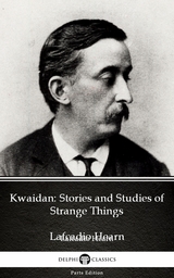 Kwaidan: Stories and Studies of Strange Things by Lafcadio Hearn (Illustrated) -  Lafcadio Hearn