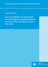 Die Umwandlung von Unternehmen in der Besonderen Ausgleichsregelung des Erneuerbare-Energien-Gesetzes &ndash; EEG 2014 - Birgit K&auml;the Ortlieb