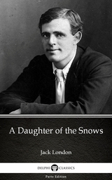 Daughter of the Snows by Jack London (Illustrated) -  Jack London