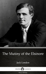 Mutiny of the Elsinore by Jack London (Illustrated) -  Jack London