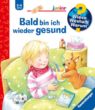 Wieso? Weshalb? Warum? junior, Band 45 - Bald bin ich wieder gesund