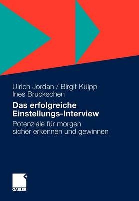 Das erfolgreiche Einstellungs-Interview - Ulrich Jordan, Birgit K&uuml;lpp, Ines Bruckschen