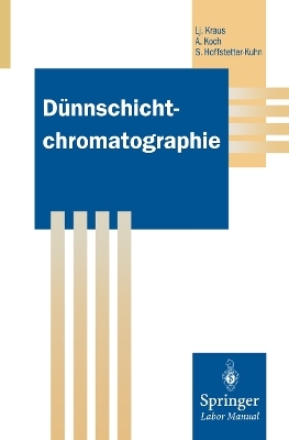 D&uuml;nnschichtchromatographie - Ljubomir Kraus, Angelika Koch, Sabrina Hoffstetter-Kuhn