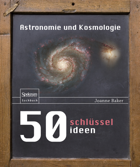 50 Schl&uuml;sselideen Astronomie und Kosmologie - Joanne Baker