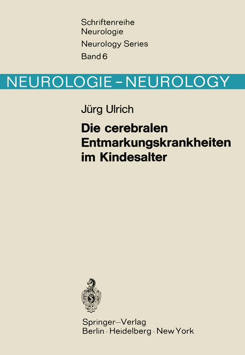 Die cerebralen Entmarkungskrankheiten im Kindesalter - J. Ulrich