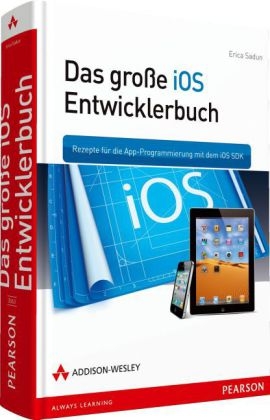 Das gro&szlig;e iOS-Entwicklerbuch - Erica Sadun