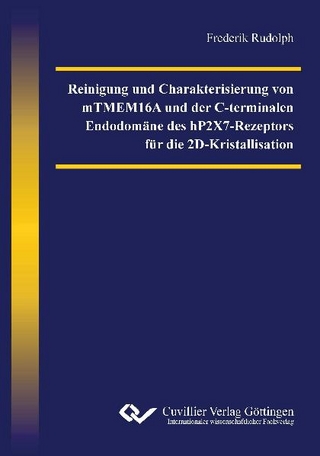 Reinigung und Charakterisierung von mTMEM16A und der C-terminalen Endodomäne des hP2X7-Rezeptors für die 2D-Kristallisation