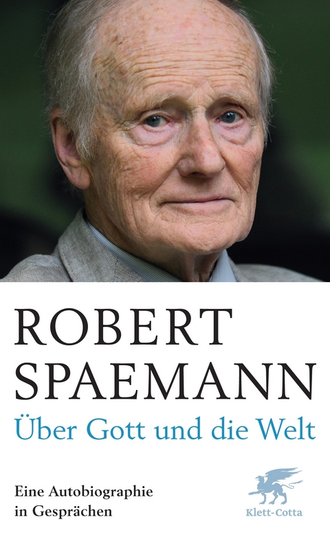 &Uuml;ber Gott und die Welt - Robert Spaemann