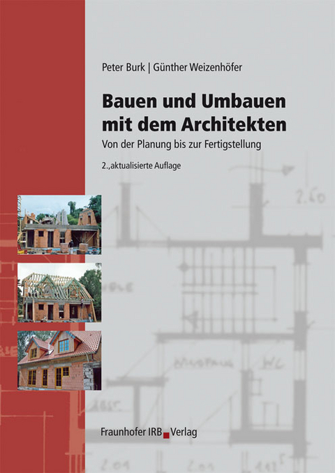Bauen und Umbauen mit dem Architekten - Peter Burk, G&uuml;nther Weizenh&ouml;fer