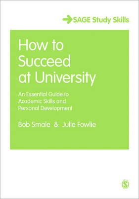 How to Succeed at University - Bob Smale, Julie Fowlie