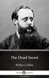 Dead Secret by Wilkie Collins - Delphi Classics (Illustrated) -  Wilkie Collins