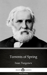 Torrents of Spring by Ivan Turgenev - Delphi Classics (Illustrated) -  Ivan Turgenev