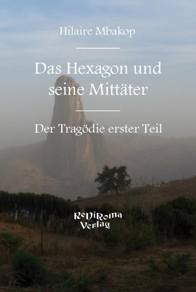 Das Hexagon und seine Mitt&auml;ter I. - Hilaire Mbakop