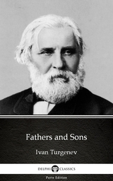 Fathers and Sons by Ivan Turgenev - Delphi Classics (Illustrated) -  Ivan Turgenev