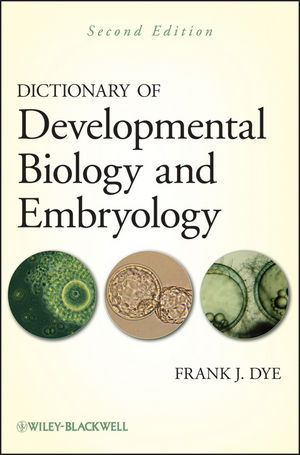 Dictionary of Developmental Biology and Embryology - Frank J. Dye
