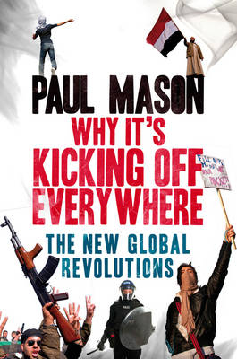 Why It's Kicking Off Everywhere - Paul Mason