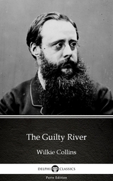 Guilty River by Wilkie Collins - Delphi Classics (Illustrated) -  Wilkie Collins