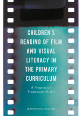 Children's Reading of Film and Visual Literacy in the Primary Curriculum - Jeannie Hill Bulman