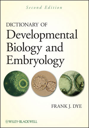 Dictionary of Developmental Biology and Embryology - Frank J. Dye
