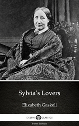 Sylvia's Lovers by Elizabeth Gaskell - Delphi Classics (Illustrated) -  Elizabeth Gaskell